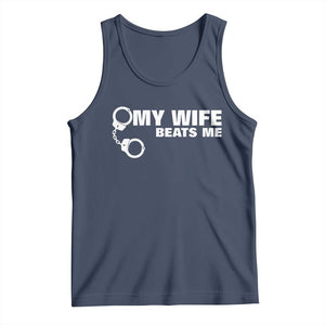 Funny Marriage Joke My Wife Beats Me Tank Top Husband Gag Gift TS12 Navy Print Your Wear