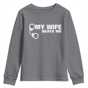 Funny Marriage Joke My Wife Beats Me Youth Sweatshirt Husband Gag Gift TS12 Charcoal Print Your Wear