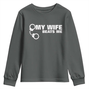 Funny Marriage Joke My Wife Beats Me Youth Sweatshirt Husband Gag Gift TS12 Dark Heather Print Your Wear