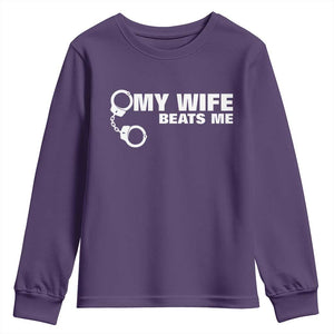Funny Marriage Joke My Wife Beats Me Youth Sweatshirt Husband Gag Gift TS12 Purple Print Your Wear