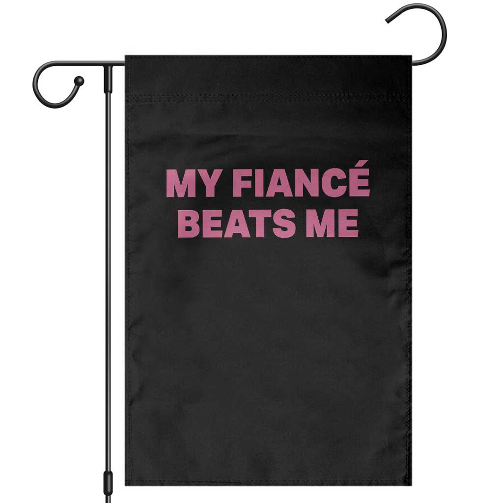 Funny Engagement Gift Garden Flag My Fiancee Beats Me TS12 Black Print Your Wear