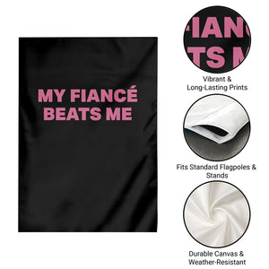 Funny Engagement Gift Garden Flag My Fiancee Beats Me TS12 Print Your Wear