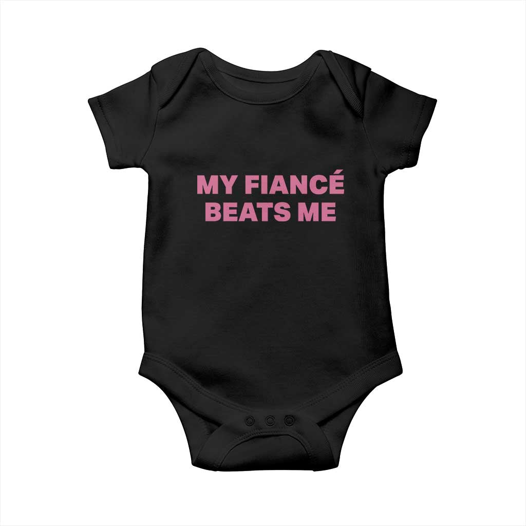 Funny Engagement Gift Baby Onesie My Fiancee Beats Me TS12 Black Print Your Wear