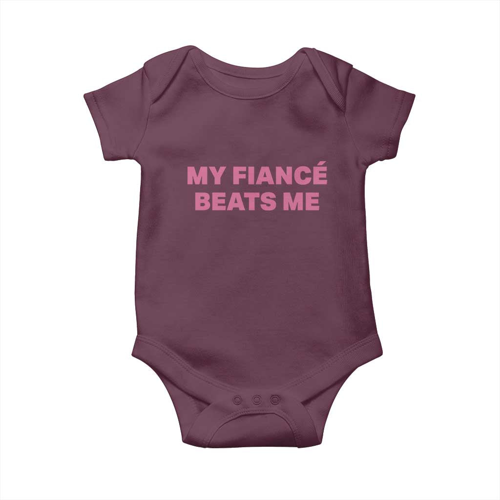 Funny Engagement Gift Baby Onesie My Fiancee Beats Me TS12 Maroon Print Your Wear