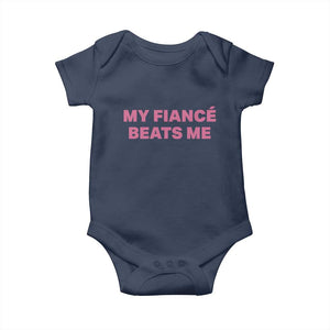 Funny Engagement Gift Baby Onesie My Fiancee Beats Me TS12 Navy Print Your Wear
