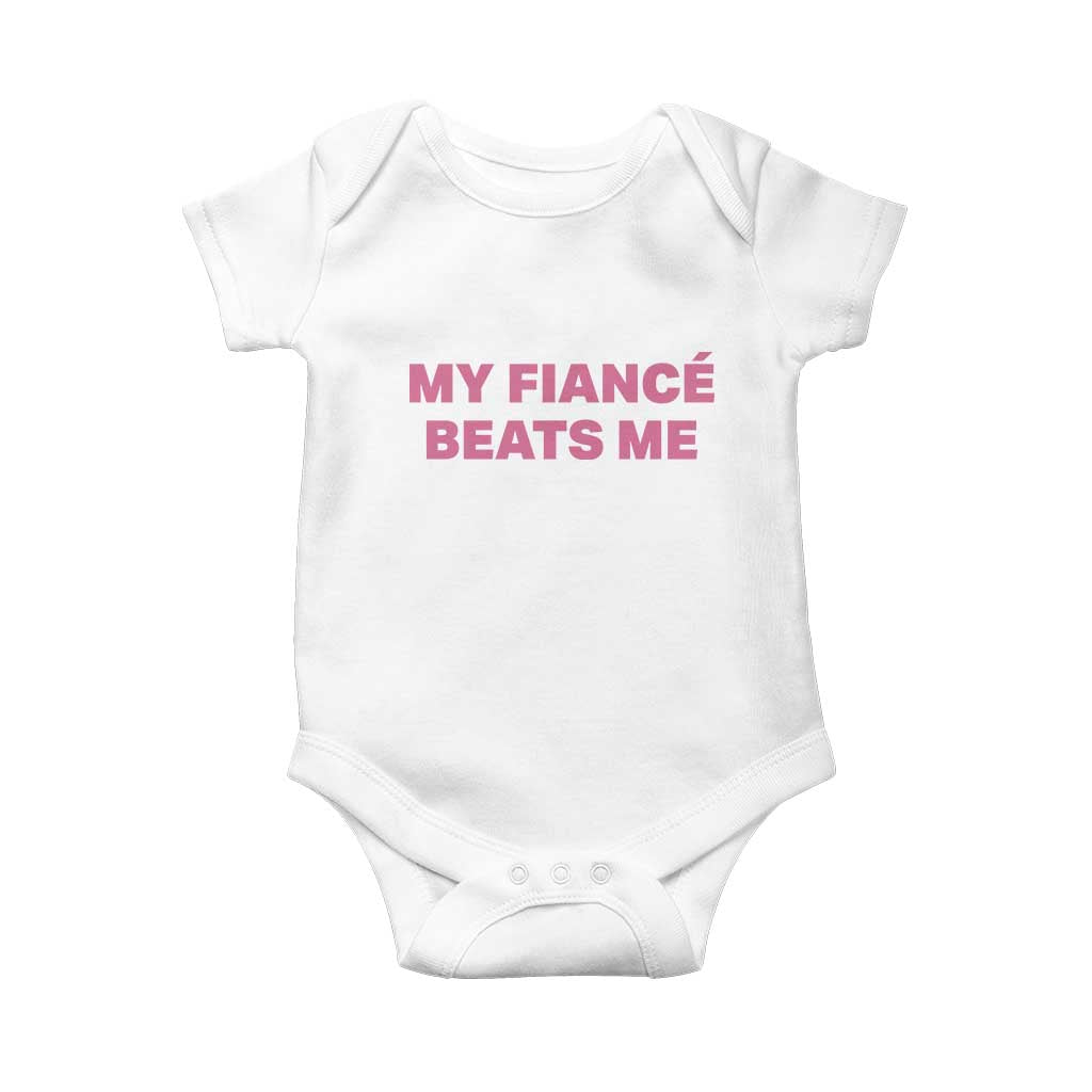Funny Engagement Gift Baby Onesie My Fiancee Beats Me TS12 White Print Your Wear