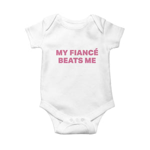 Funny Engagement Gift Baby Onesie My Fiancee Beats Me TS12 White Print Your Wear