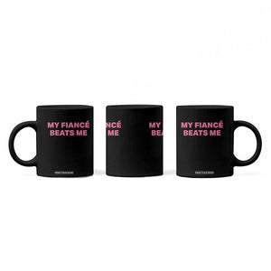 Funny Engagement Gift Coffee Mug My Fiancee Beats Me TS12 Print Your Wear