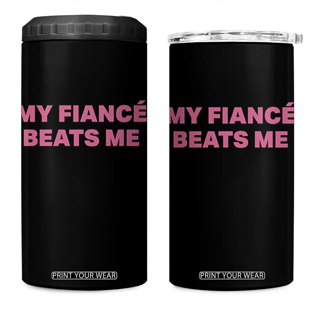 Funny Engagement Gift 4 in 1 Can Cooler Tumbler My Fiancee Beats Me TS12 One Size: 16 oz Black Print Your Wear
