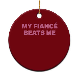 Funny Engagement Gift Ceramic Ornament My Fiancee Beats Me TS12 1pc Red Print Your Wear