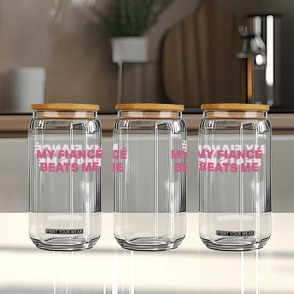 Funny Engagement Gift Glass Can My Fiancee Beats Me TS12 Print Your Wear