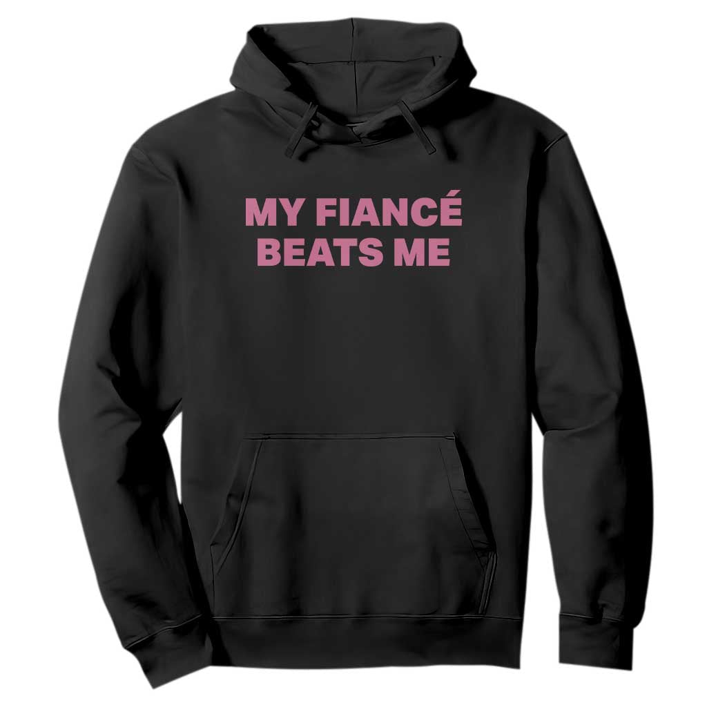Funny Engagement Gift Hoodie My Fiancee Beats Me TS12 Black Print Your Wear