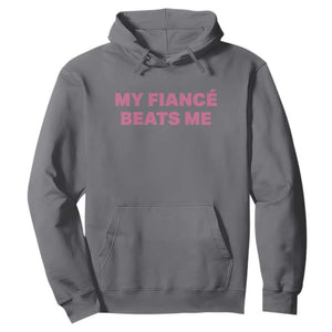 Funny Engagement Gift Hoodie My Fiancee Beats Me TS12 Charcoal Print Your Wear