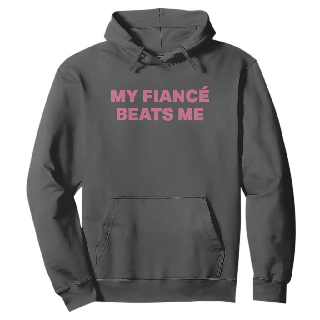 Funny Engagement Gift Hoodie My Fiancee Beats Me TS12 Dark Heather Print Your Wear