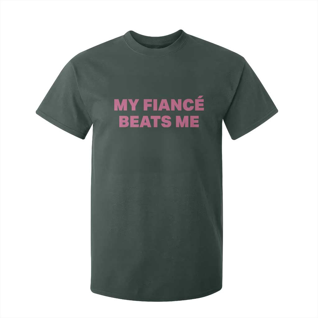 Funny Engagement Gift T Shirt For Kid My Fiancee Beats Me TS12 Dark Forest Green Print Your Wear