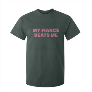 Funny Engagement Gift T Shirt For Kid My Fiancee Beats Me TS12 Dark Forest Green Print Your Wear