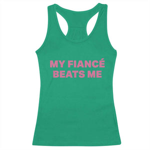 Funny Engagement Gift Racerback Tank Top My Fiancee Beats Me TS12 Irish Green Print Your Wear