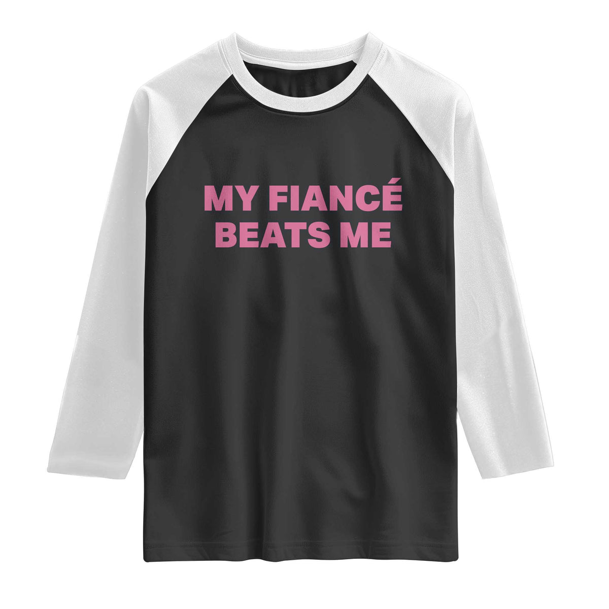 Funny Engagement Gift Raglan Shirt My Fiancee Beats Me TS12 Black White Print Your Wear