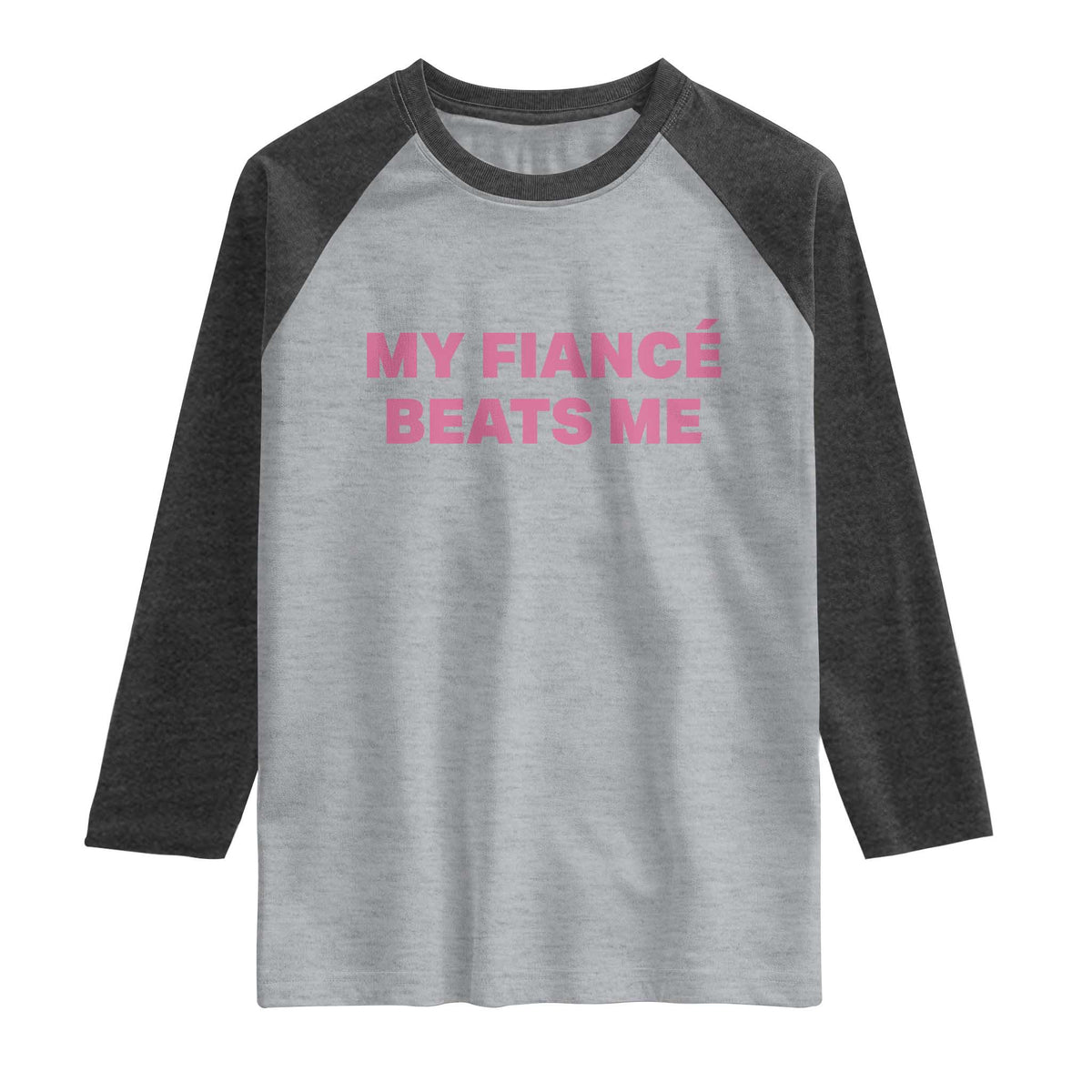 Funny Engagement Gift Raglan Shirt My Fiancee Beats Me TS12 Heather Gray Heather Charcoal Print Your Wear