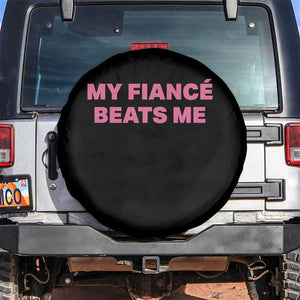 Funny Engagement Gift Spare Tire Cover My Fiancee Beats Me TS12 No hole Black Print Your Wear