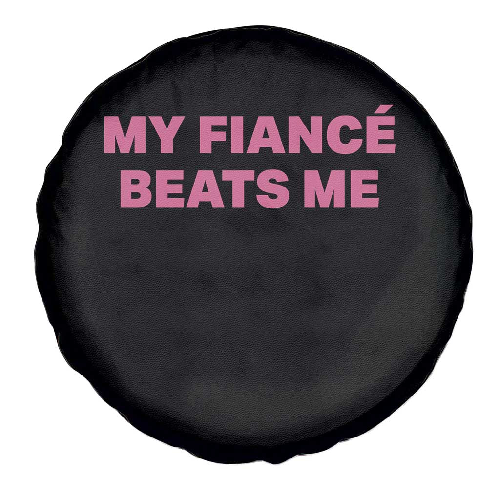 Funny Engagement Gift Spare Tire Cover My Fiancee Beats Me TS12 Print Your Wear