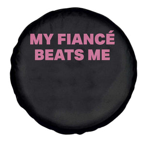 Funny Engagement Gift Spare Tire Cover My Fiancee Beats Me TS12 Print Your Wear