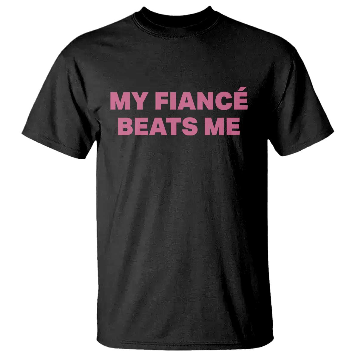 Funny Engagement Gift T Shirt My Fiancee Beats Me TS12 Black Print Your Wear