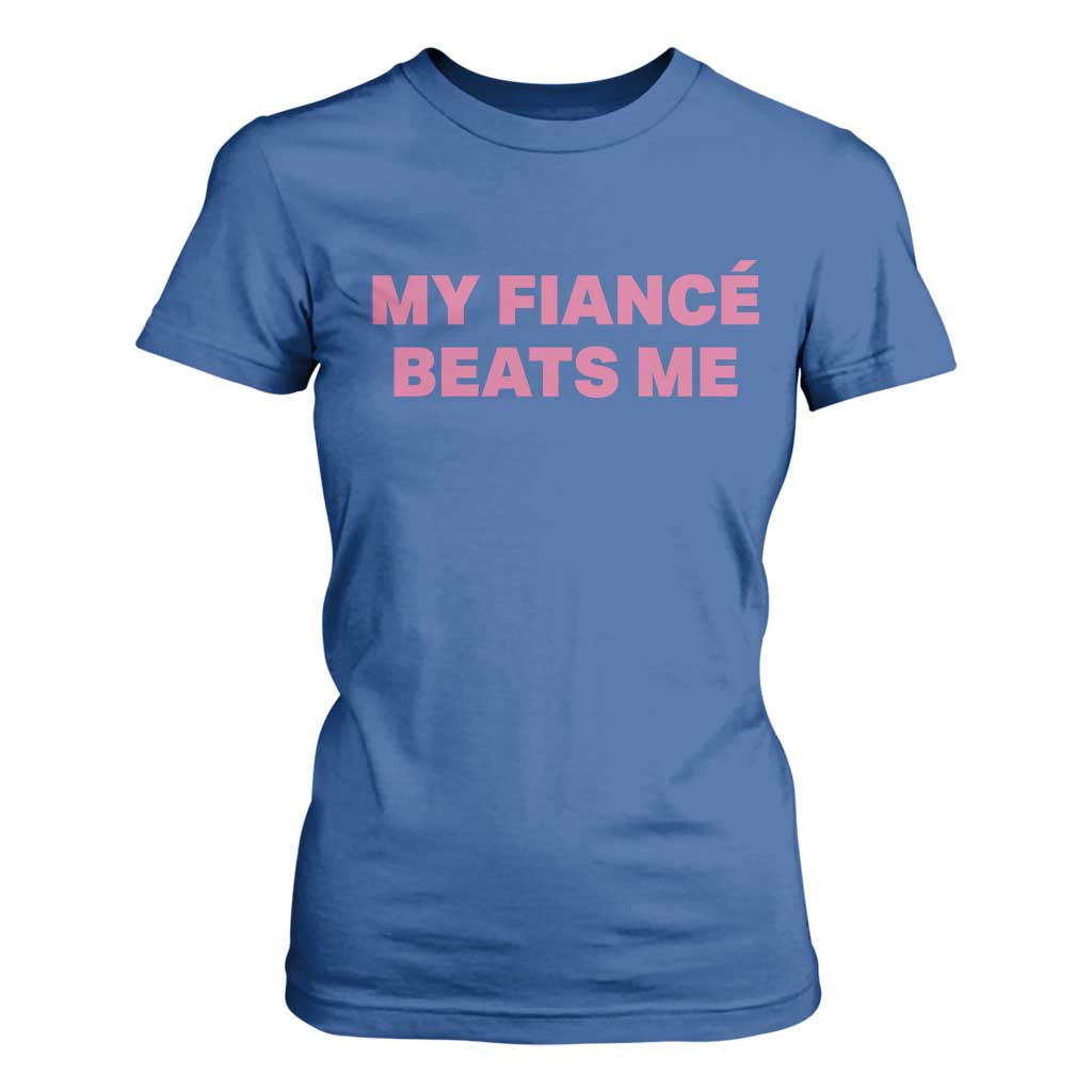 Funny Engagement Gift T Shirt For Women My Fiancee Beats Me TS12 Royal Blue Print Your Wear