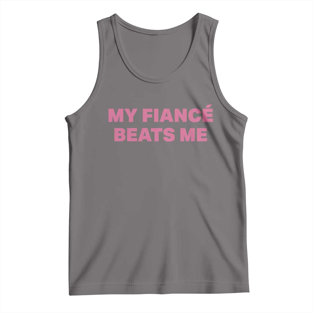 Funny Engagement Gift Tank Top My Fiancee Beats Me TS12 Deep Heather Print Your Wear