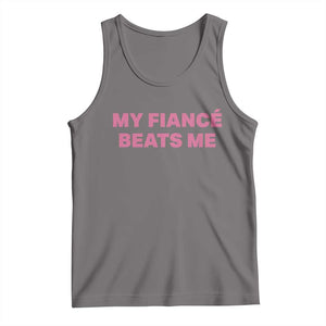 Funny Engagement Gift Tank Top My Fiancee Beats Me TS12 Deep Heather Print Your Wear