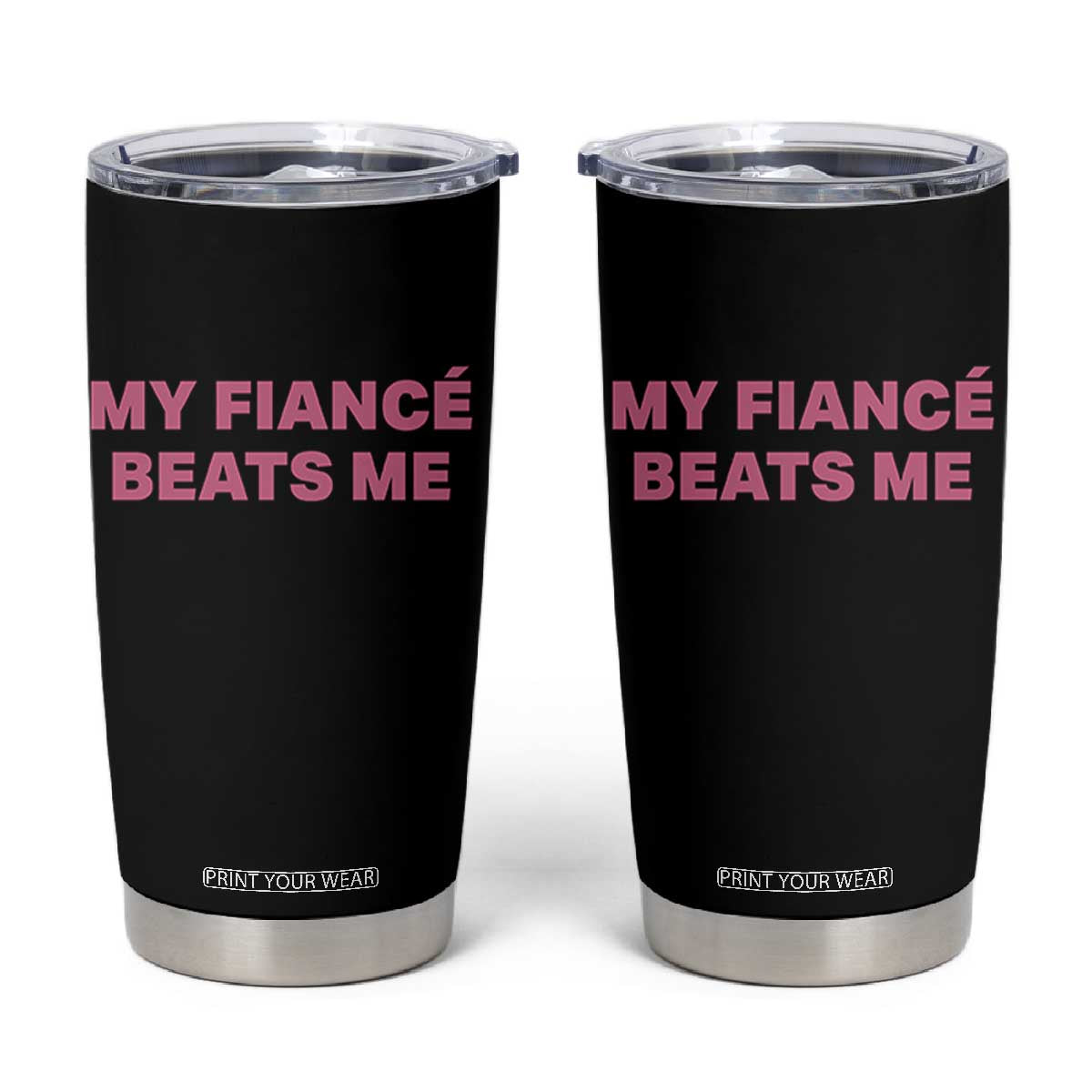 Funny Engagement Gift Tumbler Cup My Fiancee Beats Me TS12 Black Print Your Wear