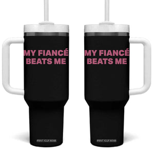 Funny Engagement Gift Tumbler With Handle My Fiancee Beats Me TS12 One Size: 40 oz Black Print Your Wear