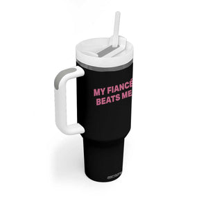 Funny Engagement Gift Tumbler With Handle My Fiancee Beats Me TS12 Print Your Wear