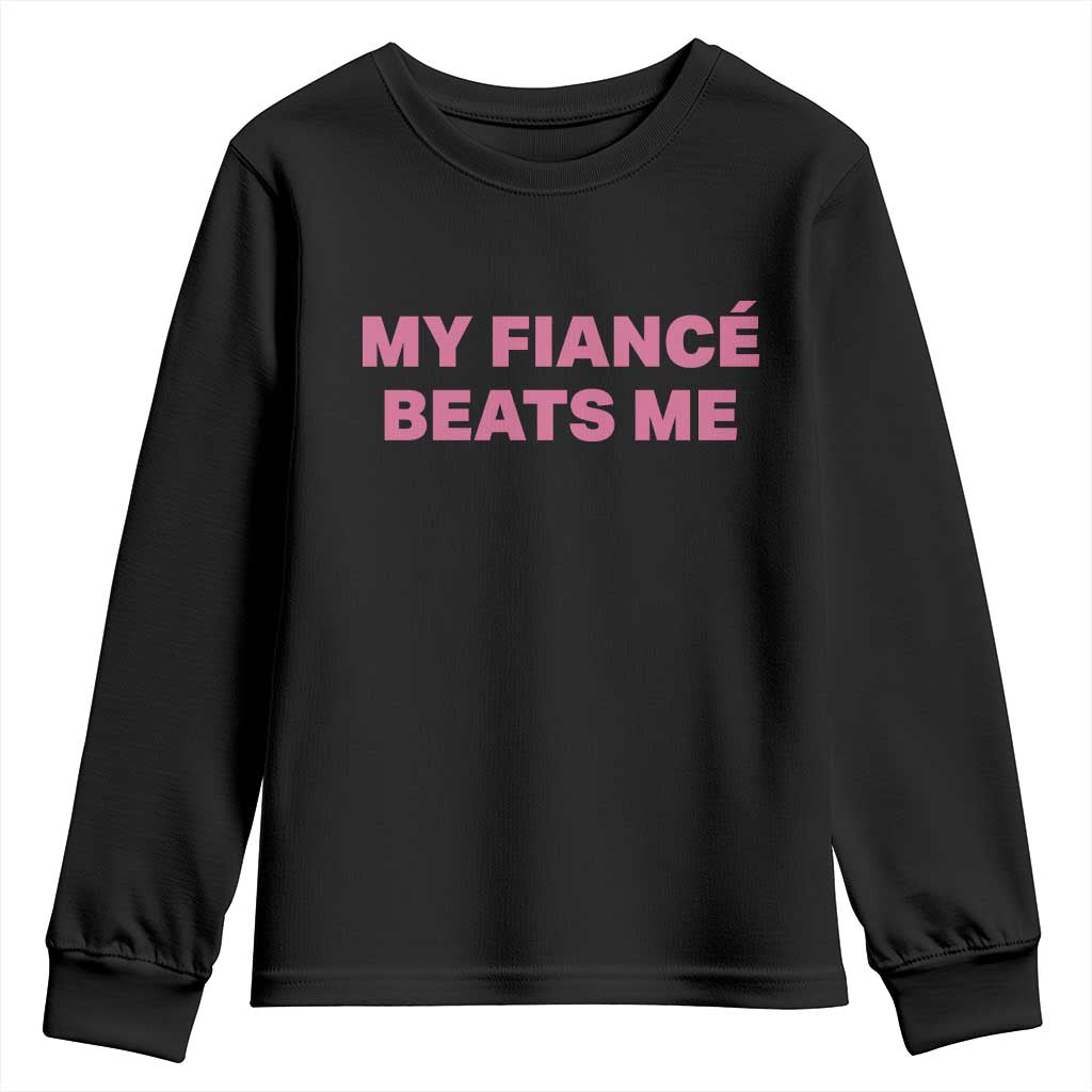 Funny Engagement Gift Youth Sweatshirt My Fiancee Beats Me TS12 Black Print Your Wear
