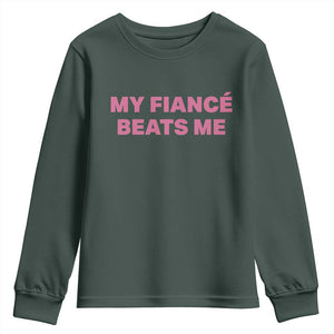 Funny Engagement Gift Youth Sweatshirt My Fiancee Beats Me TS12 Dark Forest Green Print Your Wear