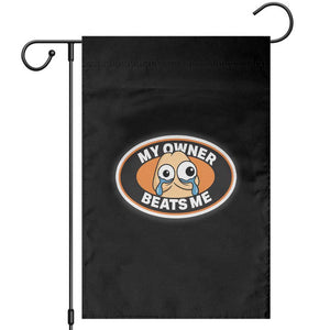 Humorous Dark Humor Garden Flag My Owner Beats Me TS12 Black Print Your Wear