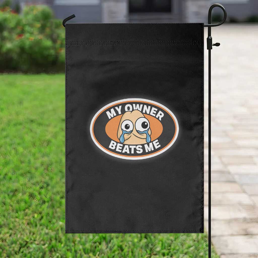 Humorous Dark Humor Garden Flag My Owner Beats Me TS12 Print Your Wear