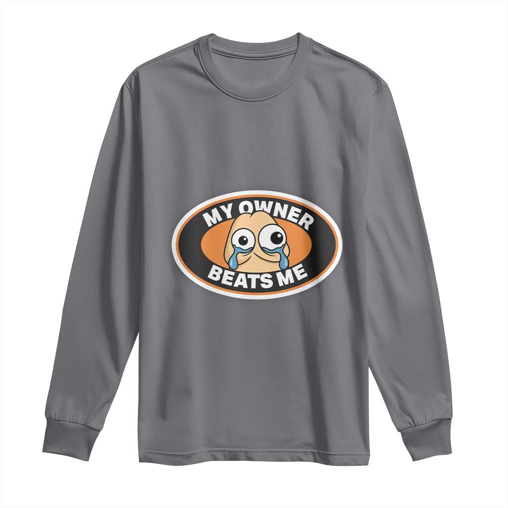 Humorous Dark Humor Long Sleeve Shirt My Owner Beats Me TS12 Charcoal Print Your Wear