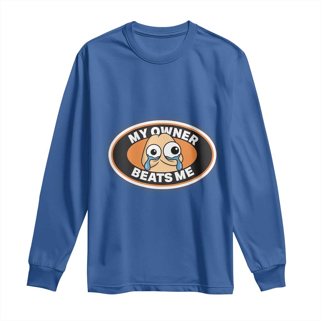 Humorous Dark Humor Long Sleeve Shirt My Owner Beats Me TS12 Royal Blue Print Your Wear
