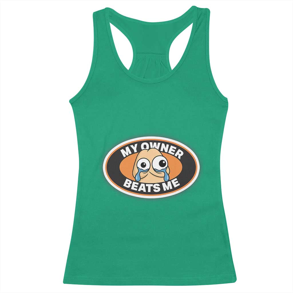 Humorous Dark Humor Racerback Tank Top My Owner Beats Me TS12 Irish Green Print Your Wear