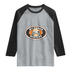 Humorous Dark Humor Raglan Shirt My Owner Beats Me TS12 Heather Gray Black Print Your Wear