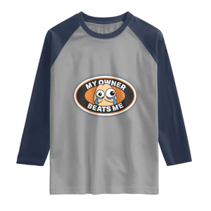 Humorous Dark Humor Raglan Shirt My Owner Beats Me TS12 Sport Gray Navy Print Your Wear