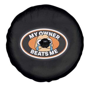 Humorous Dark Humor Spare Tire Cover My Owner Beats Me TS12 Print Your Wear