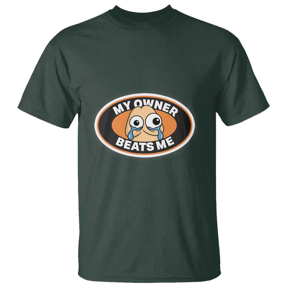 Humorous Dark Humor T Shirt My Owner Beats Me TS12 Dark Forest Green Print Your Wear