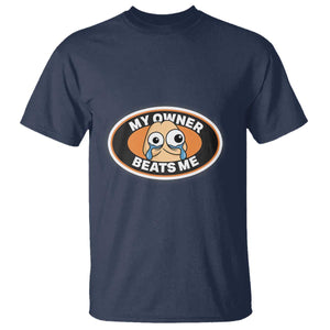 Humorous Dark Humor T Shirt My Owner Beats Me TS12 Navy Print Your Wear