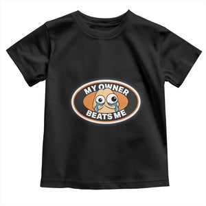 Humorous Dark Humor Toddler T Shirt My Owner Beats Me TS12 Black Print Your Wear