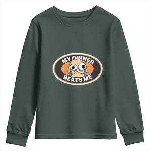Humorous Dark Humor Youth Sweatshirt My Owner Beats Me TS12 Dark Forest Green Print Your Wear