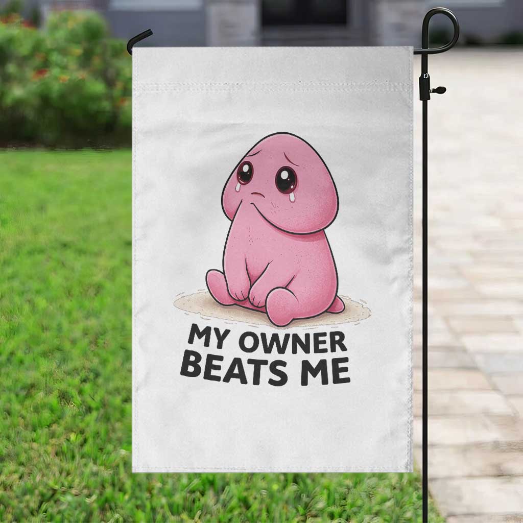 Funny Raunchy Meme My Owner Beats Me Garden Flag Sarcastic Adult Gag Gift TS12 Print Your Wear