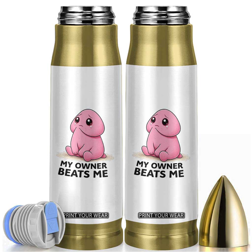 Funny Raunchy Meme My Owner Beats Me Bullet Tumbler Sarcastic Adult Gag Gift TS12 White Print Your Wear