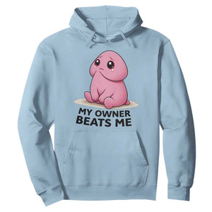 Funny Raunchy Meme My Owner Beats Me Hoodie Sarcastic Adult Gag Gift TS12 Light Blue Print Your Wear